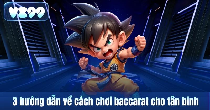 Cách Chơi Baccarat Cho Người Mới: Hướng Dẫn Cơ Bản Từ A Đến Z 6 3 hướng dẫn về cách chơi baccarat cho tân binh