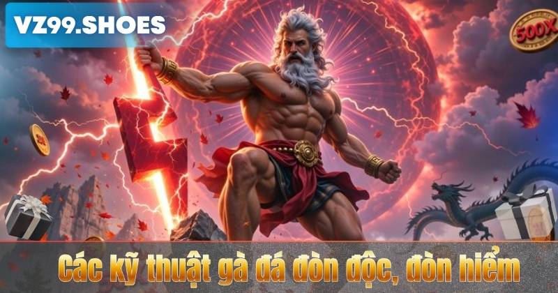 Gà Đá Đòn Độc – Bí Quyết Tấn Công Hiểm Hóc Của Những Chiến Kê Mạnh 5 Các kỹ thuật gà đá đòn độc, đòn hiểm