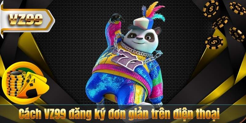 Cách VZ99 đăng ký đơn giản trên điện thoại