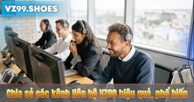 Liên Hệ VZ99 5 Chia sẻ các kênh liên hệ VZ99 hiệu quả, phổ biến