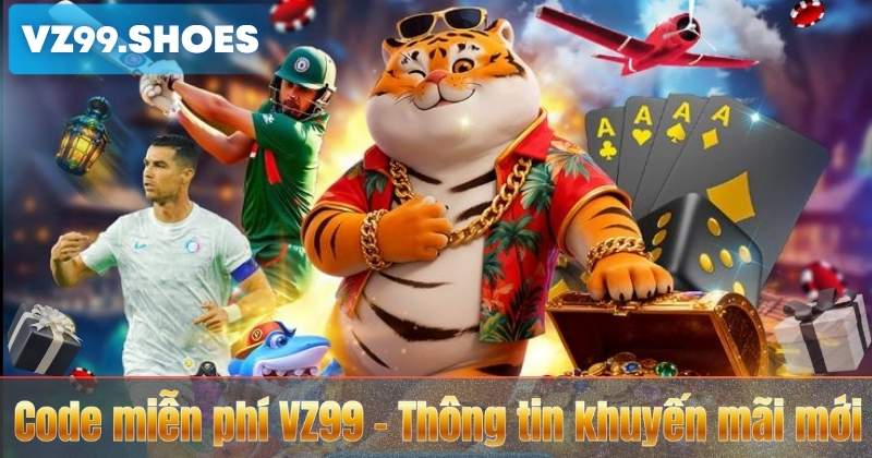 Code Miễn Phí VZ99 – Chương Trình Mới Nhất Năm 2026 5 Code miễn phí VZ99 – Thông tin khuyến mãi mới