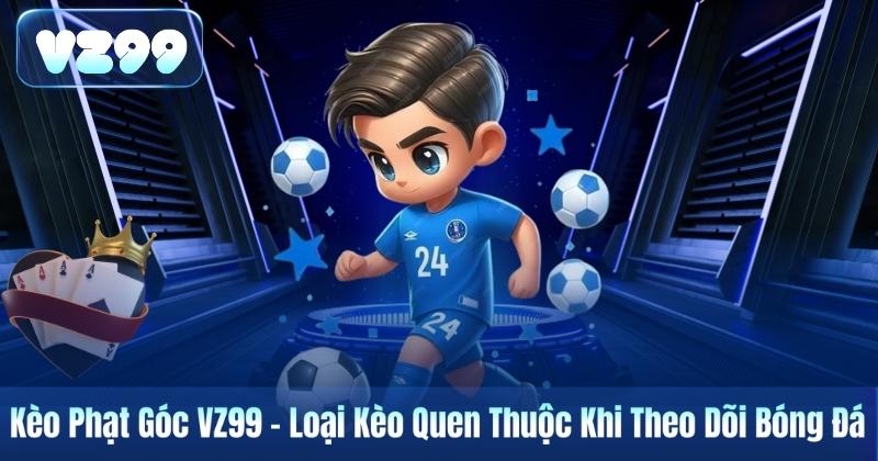 Kèo Phạt Góc VZ99 – Loại Kèo Quen Thuộc Khi Theo Dõi Bóng Đá 4 Kèo Phạt Góc VZ99 – Loại Kèo Quen Thuộc Khi Theo Dõi Bóng Đá