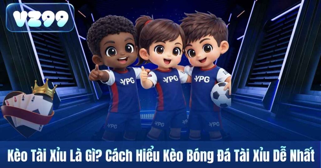 Kèo Tài Xỉu Là Gì? Cách Hiểu Kèo Bóng Đá Tài Xỉu Dễ Nhất 4 Kèo Tài Xỉu Là Gì? Cách Hiểu Kèo Bóng Đá Tài Xỉu Dễ Nhất
