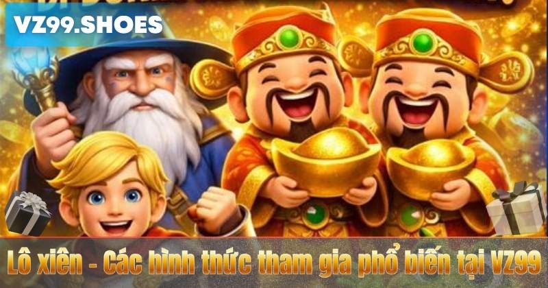 Lô Xiên VZ99 – Kinh Nghiệm Soi Cầu Hiệu Quả Dành Cho Người Chơi 2026 6 Lô xiên – Các hình thức tham gia phổ biến tại VZ99