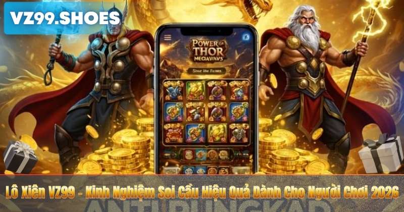 Lô Xiên VZ99 – Kinh Nghiệm Soi Cầu Hiệu Quả Dành Cho Người Chơi 2026 8 Lô Xiên VZ99 – Kinh Nghiệm Soi Cầu Hiệu Quả Dành Cho Người Chơi 2026