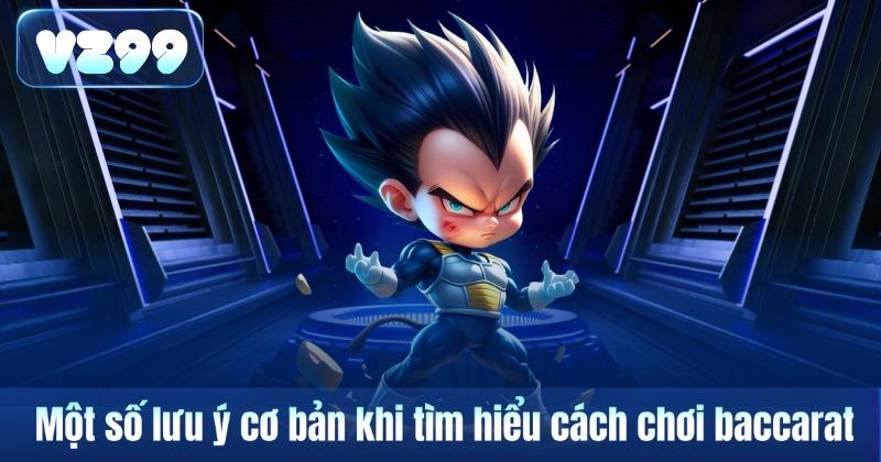 Cách Chơi Baccarat Cho Người Mới: Hướng Dẫn Cơ Bản Từ A Đến Z 7 Một số lưu ý cơ bản khi tìm hiểu cách chơi baccarat